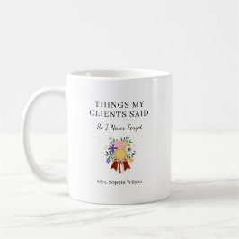 Taza De Café Cosas que mis clientes dijeron Regalo divertido pa