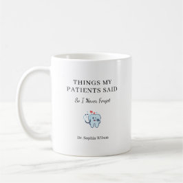 Taza De Café Cosas que mis pacientes dijeron Dentista divertido