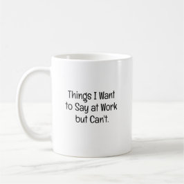 Taza De Café Cosas que Quieren Decir en el Trabajo Ingenioso Me