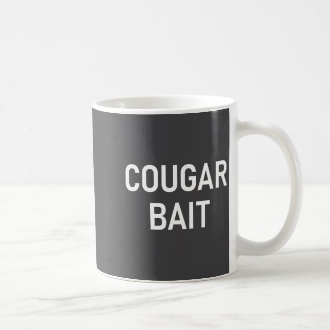 Taza De Café Cougar Bait, Funny, Jokes, Sarcastic  (Derecha)
