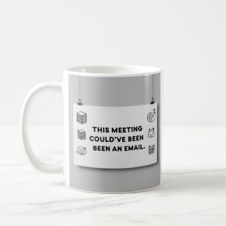 Taza De Café Could’ve Been an Email – Funny Office Mug Design
