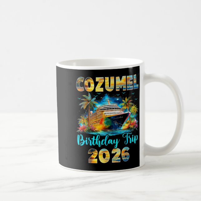 Taza De Café Cozumel Birthday Trip 2026 Family Birthday Cruise  (Derecha)