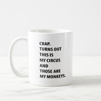 Taza De Café Crap. Turns Out This Is My Circus And Those Are My