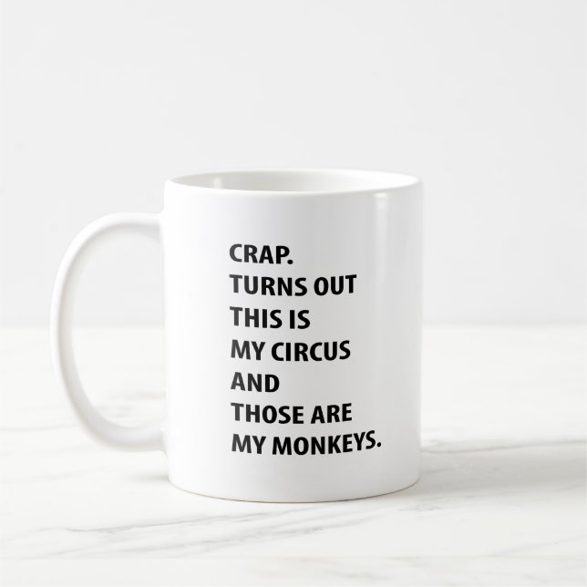 Taza De Café Crap. Turns Out This Is My Circus And Those Are My (Izquierda)