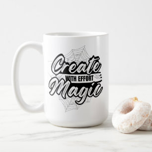 Taza De Café Crea Magia Con Esfuerzo - Arte Inspirador