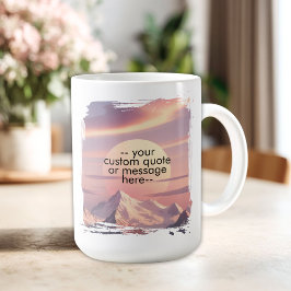 Taza De Café Crea tu propia cita motivacional - Montaña al atar