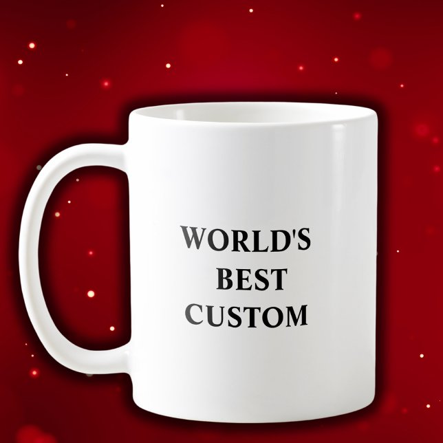 Taza De Café Crear lo mejor de tu propio mundo (Subido por el creador)