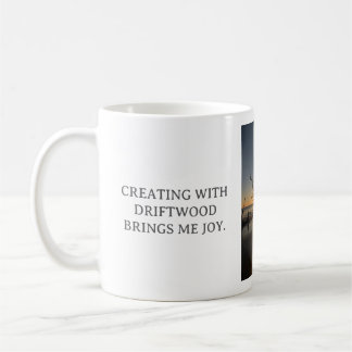 TAZA DE CAFÉ CREATING WITH DRIFTWOOD BRINGS ME JOY, WHITE MUG