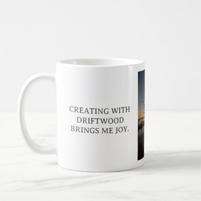 TAZA DE CAFÉ CREATING WITH DRIFTWOOD BRINGS ME JOY, WHITE MUG (Izquierda)