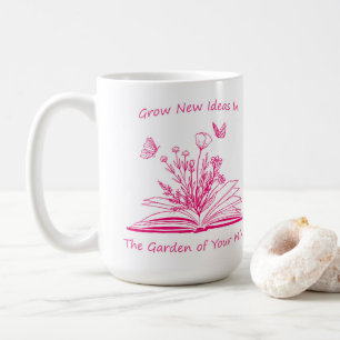 Taza De Café Crecer nuevas ideas en el jardín de tu mente