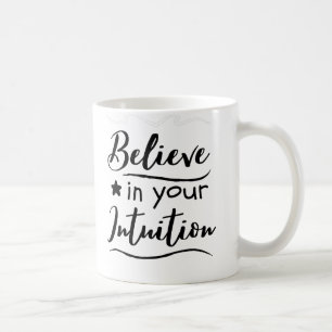 Taza De Café Cree en tu intuición Frase de Pensamiento Positivo