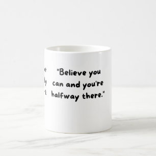 Taza De Café Cree que puedes y ya estás a mitad de camino.