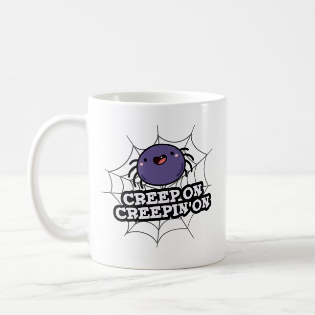 Taza De Café Creep On Creepin On Funny Posider Pun (Izquierda)