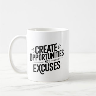 Taza De Café Créer des opportunités, pas des excuses.