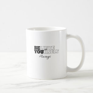 Taza De Café "Creer en ti mismo siempre"