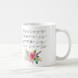 Taza De Café Creer que hay algo bueno en el mundo