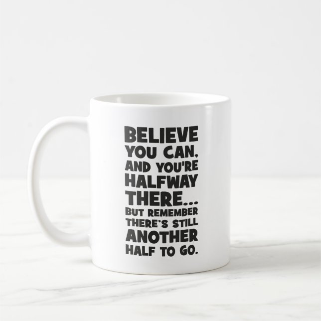 Taza De Café Creer que puedes - Graciosa motivación de éxito (Izquierda)