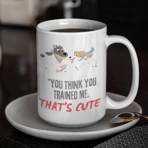 Taza De Café Crees que me entrenaste, eso es lindo