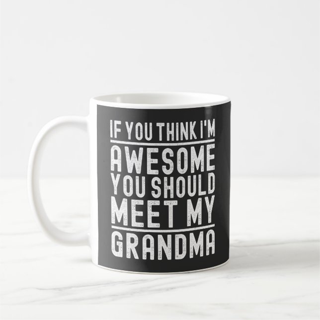 Taza De Café Crees que soy increíble, deberías conocer a mi abu (Izquierda)