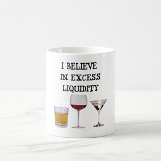 Taza De Café Creo en el exceso de liquidez