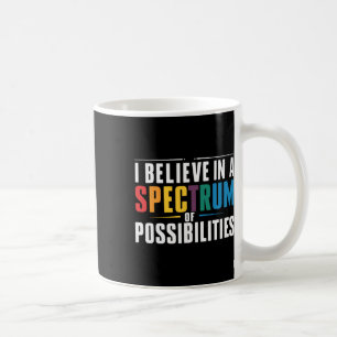 Taza De Café Creo En Un Espectro De Posibilidades 1