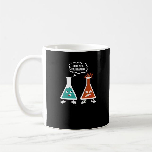 Taza De Café Creo que estás exagerando - Curiosa Química Nerd (Izquierda)