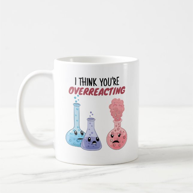 Taza De Café Creo que estás exagerando - Química divertida (Izquierda)