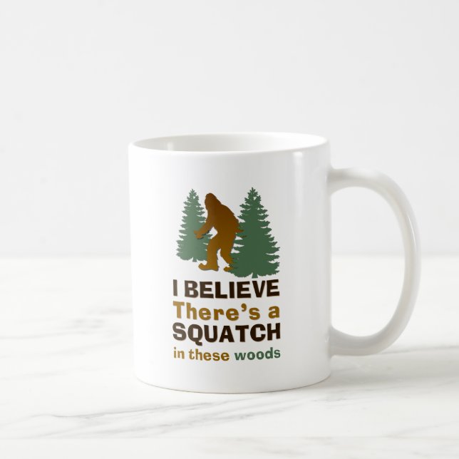 Taza De Café Creo que hay un SQUATCH en estos bosques (Derecha)