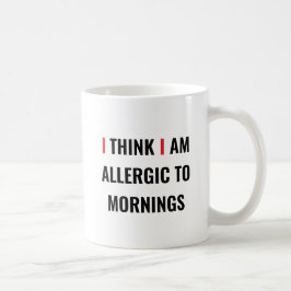 Taza De Café CREO QUE SOY ALÉRGICO POR LAS MAÑANAS - Cof DIVERT