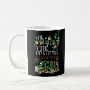Taza De Café Creo Que Tengo Suficientes Plantas Diciendo Que No