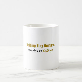 Taza De Café Criando Pequeños Humanos, Funcionando con Cafeína