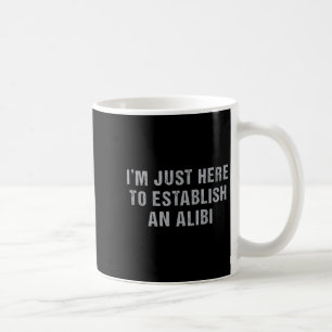 Taza De Café Crimen Real Sarcástico Estoy Aquí Solo Para Establ