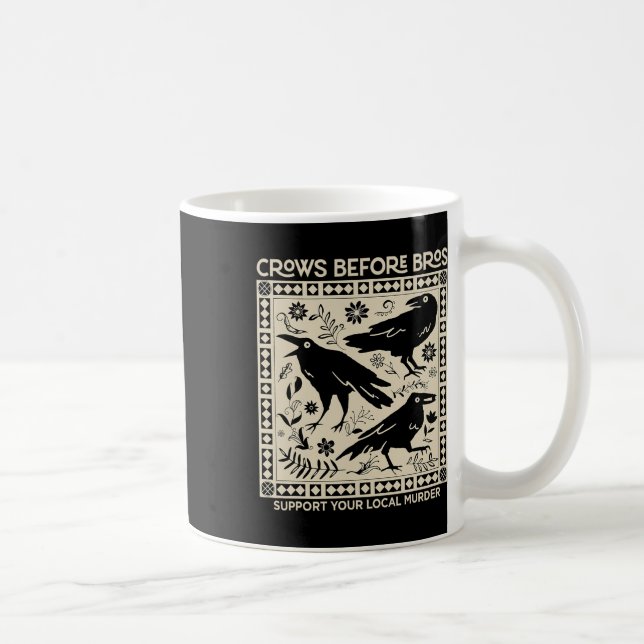 Taza De Café Crows Antes Que Bros Apoyen Tu Divertido Asesinato (Derecha)