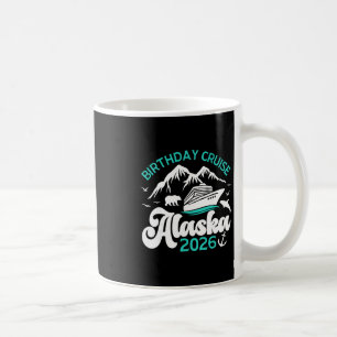 Taza De Café Crucero de cumpleaños Alaska 2026 Viaje de vacacio