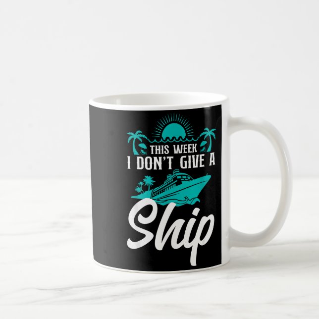 Taza De Café Cruise Ship Vacation Pun This Week I Don't Give A  (Derecha)