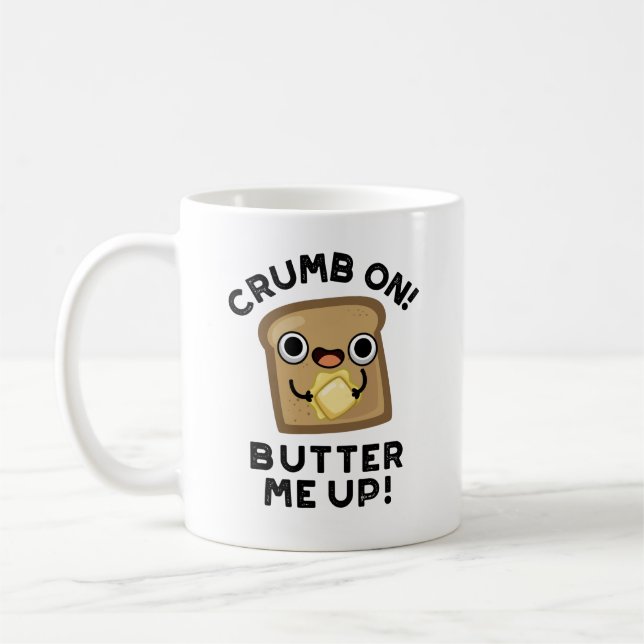 Taza De Café Crumb On Butter Me Up Funny Bread Pun (Izquierda)