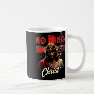 Taza De Café Cruz de No Rey Sino Cristo Patriótico Cristiano