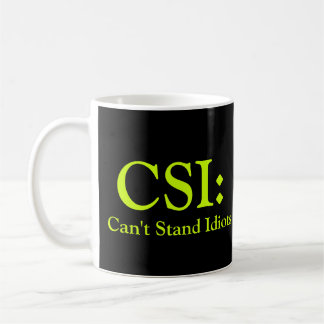 Taza De Café CSI: No puede colocar a idiotas