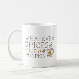 Taza De Café Cualesquiera que sean las especias de tu calabaza
