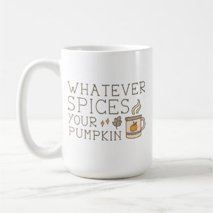 Taza De Café Cualesquiera que sean las especias de tu calabaza
