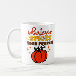 Taza De Café Cualesquiera que sean las especias de tu calabaza