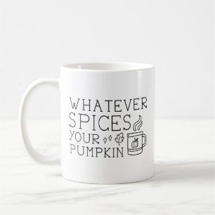 Taza De Café Cualesquiera que sean las especias de tu calabaza