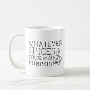 Taza De Café Cualesquiera que sean las especias de tu calabaza