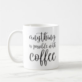 Taza De Café Cualquier cosa es posible con café