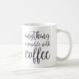 Taza De Café Cualquier cosa es posible con café