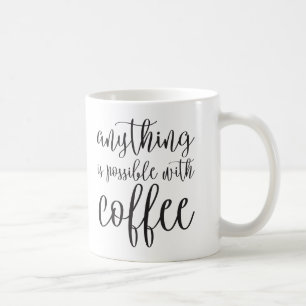 Taza De Café Cualquier cosa es posible con café
