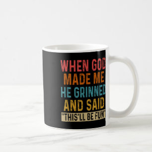 Taza De Café Cuando Dios Me Hizo Dijo Que Esto Sería Divertido