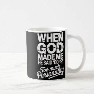 Taza De Café Cuando Dios me hizo dijo Ups demasiada personalida