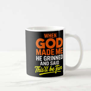 Taza De Café Cuando Dios me hizo sonrió y dijo divertido