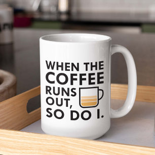 Taza De Café Cuando El Café Se Acaba El Café Mug